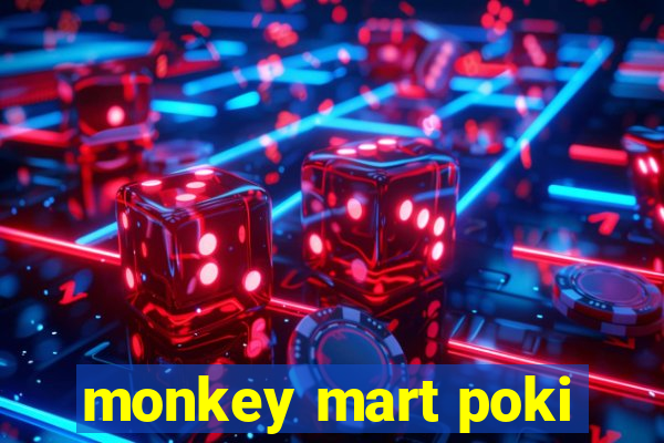 monkey mart poki